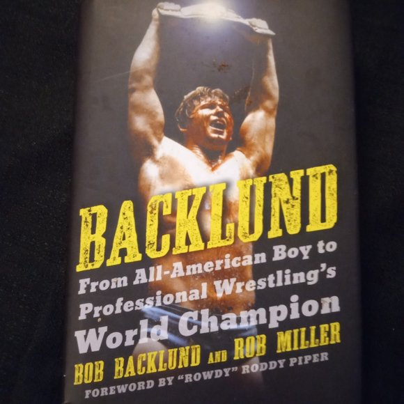 Backlund : American Boy to Wrestling's World Champion by Robert H. Miller - Picture 1 of 3